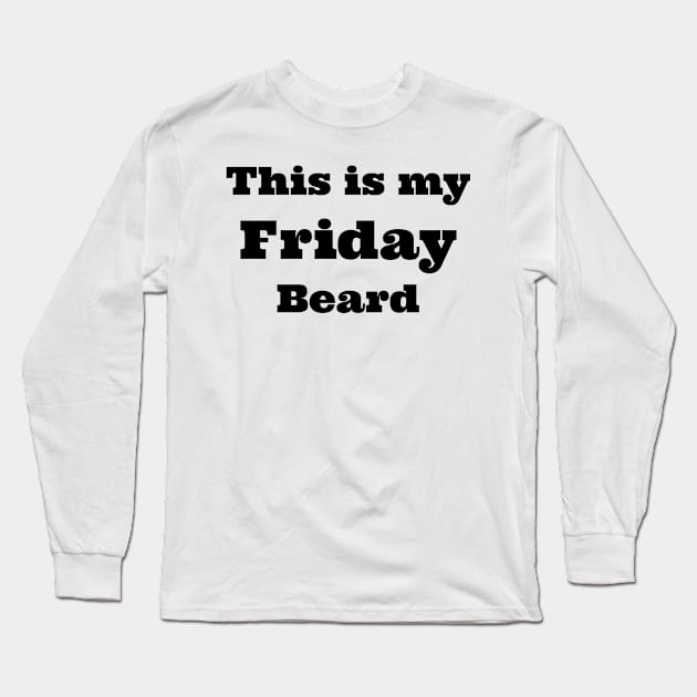 Friday Beard Long Sleeve T-Shirt by B'Chin Beards